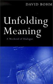 book cover of UNFOLDING MEANING: A Weekend of Dialogue with David Bohm by David Bohm