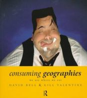 book cover of Consuming Geographies: We Are Where We Eat by David Bell