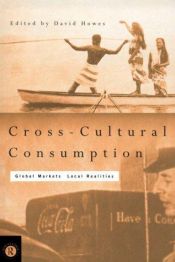 book cover of Cross-Cultural Consumption: Global Markets Local Realities by David Howes