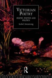 book cover of Victorian Poetry: Poetry, Poetics and Politics by Isobel Armstrong