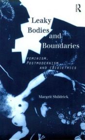 book cover of Leaky Bodies and Boundaries: Feminism, Postmodernism and (Bio)ethics by Margrit Shildrick