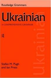 book cover of Ukrainian: A Comprehensive Grammar (Comprehensive Grammars) by Ian Press