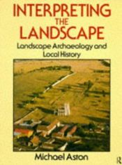 book cover of Interpreting the landscape by Mick Aston