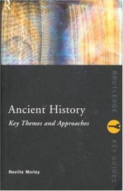 book cover of Ancient history : key themes and approaches by Neville Morley