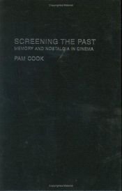 book cover of Screening the past : memory and nostalgia in cinema by Pam Cook