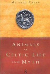 book cover of Animals in Celtic life and myth by Miranda Jane Green