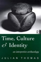 book cover of Time, culture, and identity : an interpretative archaeology by Julian Thomas