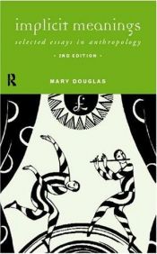 book cover of Implicit Meanings: 2nd Edition: Selected Essays in Anthropology by Mary Douglas