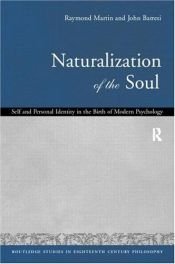 book cover of Naturalization of the Soul: Self and Personal Identity in the Eighteenth Century (Routledge Studies in Eighteenth Century Philosophy) by John Barresi|Raymond Martin