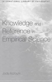 book cover of Knowledge and Reference in Empirical Science (International Library of Philosophy) by Jody Azzouni