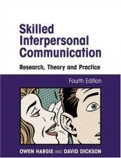book cover of Skilled interpersonal communication : research, theory and practice by Owen Hargie