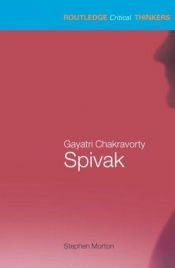 book cover of Gayatri Chakravorty Spivak by Stephen Morton