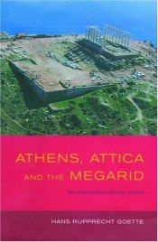 book cover of Athens, Attica and the Megarid: An Archaeological Guide (Experiences of Archaeology) by Hans Rupprecht Goette