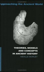 book cover of Theories, models, and concepts in ancient history by Neville Morley