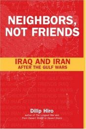 book cover of Neighbors, Not Friends by Dilip Hiro