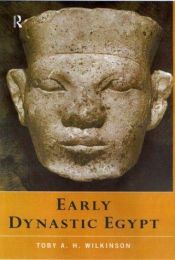 book cover of Early Dynastic Egypt by Toby Wilkinson