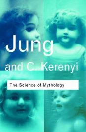 book cover of The Science of Mythology (Routledge Classics) (Routledge Classics) by C. G. Jung