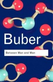 book cover of Between Man and Man (Routledge Classics) (Routledge Classics) by Martin Buber
