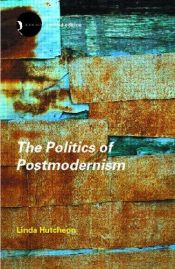 book cover of The Politics of Postmodernism by Linda Hutcheon