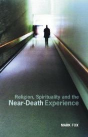 book cover of Religion, Spirituality and the Near-Death Experience by Mark Fox