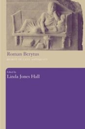 book cover of Roman Berytus: Beirut in Late Antiquity by Linda Jones Hall