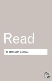 book cover of To Hell with Culture and Other Essays on Art and Society by Herbert Read