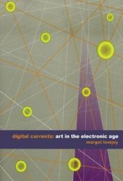 book cover of Digital Currents: Art in the Electronic Age by Margot Lovejoy