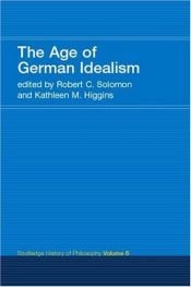 book cover of The Age of German Idealism: Routledge History of Philosophy Volume VI by Robert C. Solomon