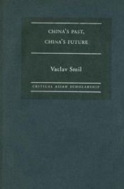 book cover of China-s Past, China-s Future: Energy, Food, Environment (Critical Asian Scholarship) by Vaclav Smil