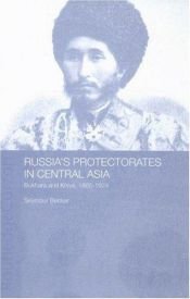 book cover of Russia's Protectorates in Central Asia: Bukhara and Khiva, 1865-1924 (Central Asian Studies Series, 5) by Seymour Becker