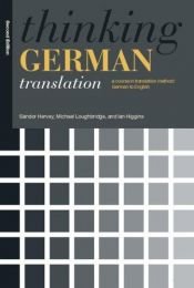 book cover of Thinking German Translation: A Course in Translation Method German to English (Thinking Translation) by Ian Higgins|Patrizia Gambarotta|Sándor Hervey|Stella Cragie