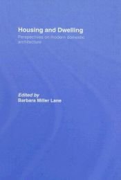 book cover of Housing and Dwelling: Perspectives on Modern Domestic Architecture by Barbara Miller Lane