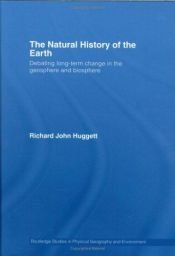 book cover of The natural history of the Earth : debating long-term change in the geosphere and biosphere by Richard John Huggett