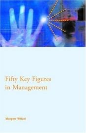 book cover of Fifty Key Figures in Management (Routledge Key Guides) by Morgen Witzel