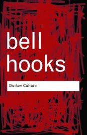 book cover of Outlaw Culture: Resisting Representations (Routledge Classics) by Bell Hooks