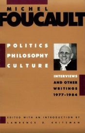 book cover of Politics, Philosophy, Culture: Interviews and Other Writings, 1977-1984 by מישל פוקו
