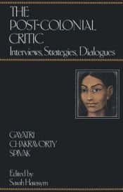 book cover of The post-colonial critic by Gayatri Spivak