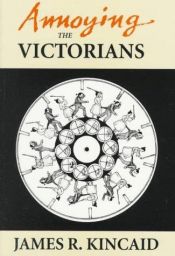 book cover of Annoying the Victorians by James R. Kincaid