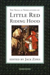 book cover of The trials and tribulations of Little Red Riding Hood : versions of the tale in sociocultural context by Jack Zipes