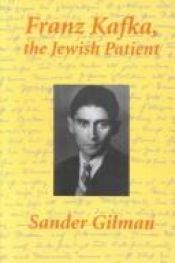 book cover of Franz Kafka, The Jewish Patient by Sander Gilman (Editor)