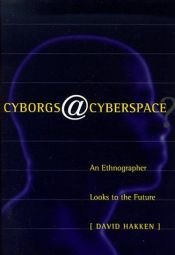 book cover of Cyborgs@Cyberspace?: An Ethnographer Looks to the Future by David Hakken