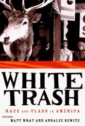 book cover of White Trash: Race and Class in America by Annalee Newitz