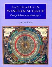 book cover of Landmarks in western science : from prehistory to the atomic age by Peter Whitfield