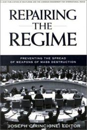 book cover of Repairing the Regime: Preventing the Spread of Weapons of Mass Destruction by Joseph Cirincione