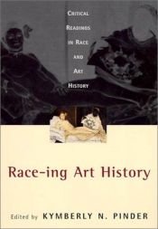 book cover of Race-ing Art History: Critical Readings in Race and Art History by K. Pinder