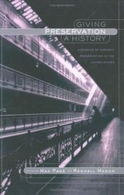 book cover of Giving Preservation a History: Histories of Historic Preservation in the United States by Max Page