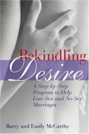 book cover of Rekindling Desire: A Step by Step Program to Help Low-Sex and No-Sex Marriages by Barry McCarthy