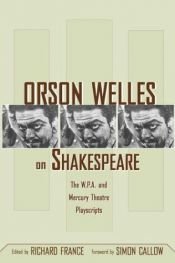 book cover of Orson Welles on Shakespeare : the W.P.A. and Mercury Theatre playscripts by 奥森·威尔斯
