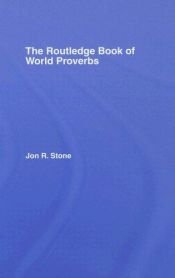 book cover of Routledge Book of World Proverbs by Jon R Stone