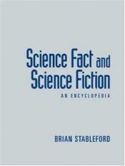 book cover of Science fact and science fiction : an encyclopedia by Brian Stableford